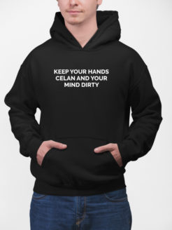 keep your hands clean and you mind dirty bluza z kapturem czarna