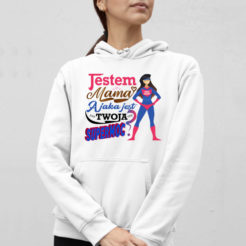 Jestem mamą a jaka jest twoja super moc? bluza z kapturem