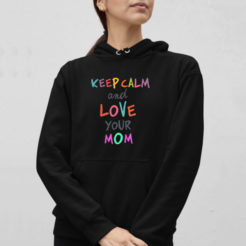 keep calm and love you mom bluza z kapturem
