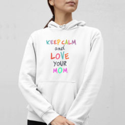 keep calm and love you mom bluza z kapturem damska