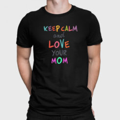 keep calm and love you mom koszulka męska