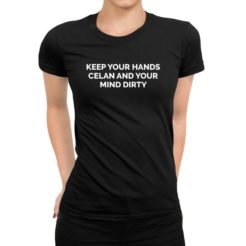 keep your hands celan and your mind dirty koszulka damska
