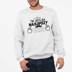 bluza męska tak wygląda najlepszy tata biała