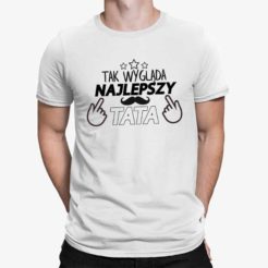 koszulka męska tak wygląda najlepszy tata biała