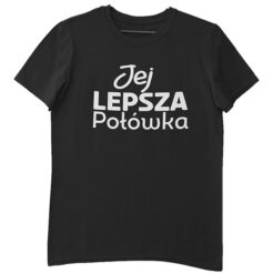 Koszulka Jej lepsza połowka dla chłopaka koszulki dla par