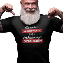Koszulka Nie jestem na emeryturze jestem profesjonalnym dziadkiem Dla dziadka