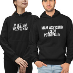 bluzy dla par Mam wszystko czego potrzebuje Ja jestem wszystkim